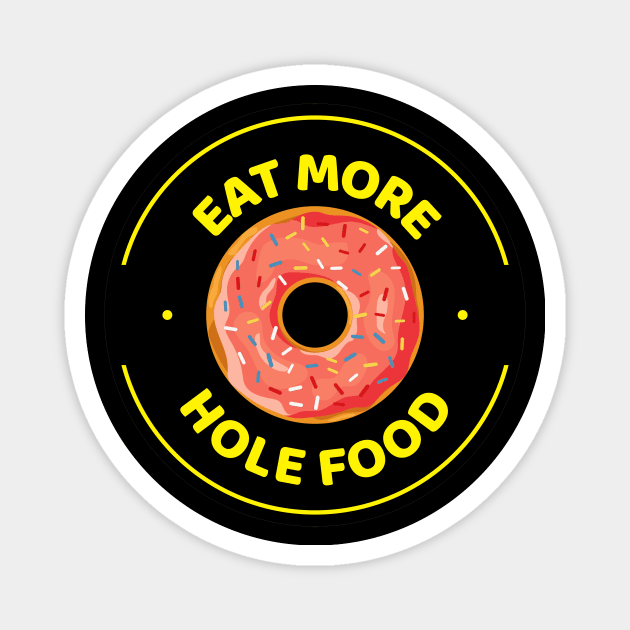 Eat more hole food with pink donut Magnet by pickledpossums